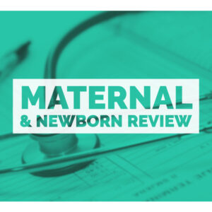 Maternal Newborn Review